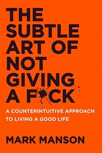 THE SUBTLE ART OF NOT GIVING A F*CK