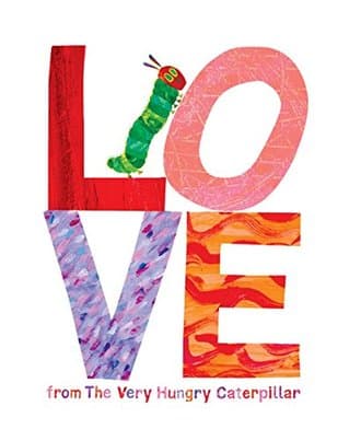 LOVE FROM THE VERY HUNGRY CATERPILLAR