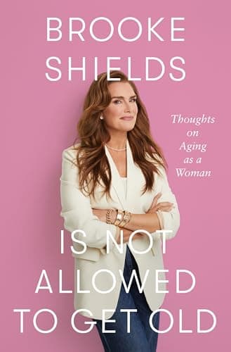 BROOKE SHIELDS IS NOT ALLOWED TO GET OLD