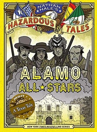 NATHAN HALE’S HAZARDOUS TALES: ALAMO ALL–STARS