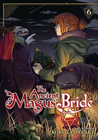 THE ANCIENT MAGUS' BRIDE, VOL. 6